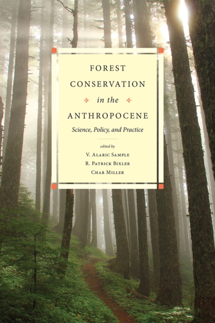 Forest Conservation in the Anthropocene : Science, Policy, and Practice, EPUB eBook