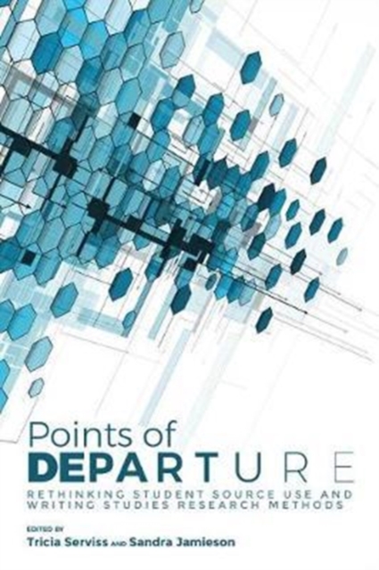 Points of Departure : Rethinking Student Source Use and Writing Studies Research Methods, Paperback / softback Book