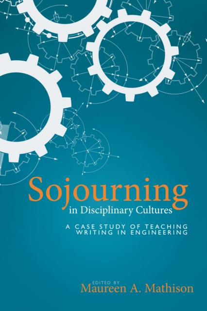 Sojourning in Disciplinary Cultures : A Case Study of Teaching Writing in Engineering, Electronic book text Book