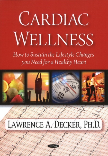 Cardiac Wellness : How to Sustain the Lifestyle Changes You Need for a Healthy Heart, Paperback / softback Book