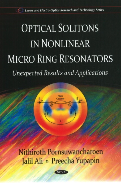 Optical Solitons in Non-linear Micro Ring Resonators : Unexpected Results & Applications, Hardback Book