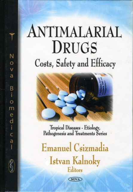 Antimalarial Drugs : Costs, Safety & Efficacy, Hardback Book
