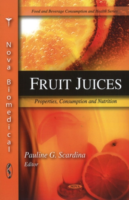 Fruit Juices : Properties, Consumption & Nutrition, Hardback Book