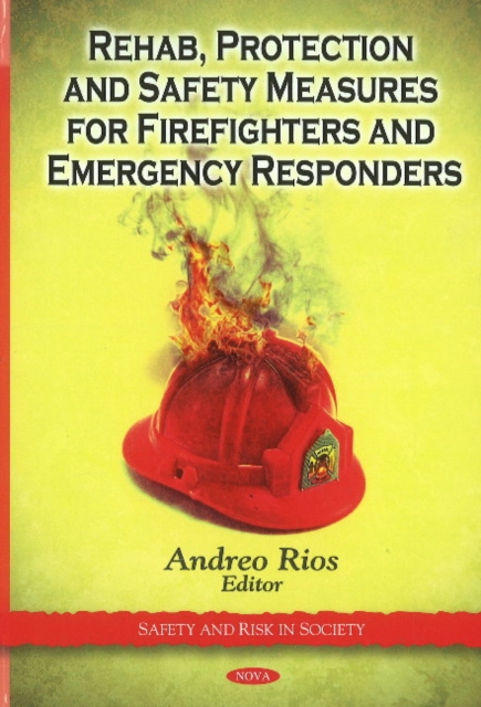 Rehab, Protection & Safety Measures for Firefighters & Emergency Responders, Hardback Book