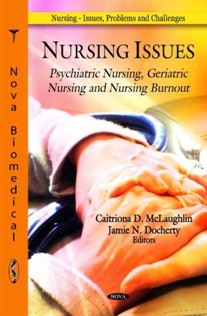 Nursing Issues : Psychiatric Nursing, Geriatric Nursing & Nursing Burnout, Hardback Book