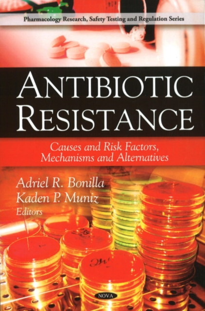 Antibiotic Resistance : Causes & Risk Factors, Mechanisms & Alternatives, Hardback Book
