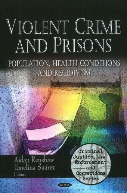 Violent Crime & Prisons : Population, Health Conditions & Recidivism, Hardback Book