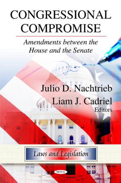 Congressional Compromise : Amendments Between the House & the Senate, Hardback Book