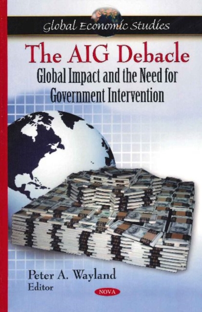 AIG Debacle : Global Impact & the Need for Government Intervention, Hardback Book
