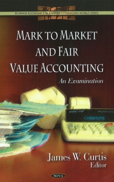 Mark to Market & Fair Value Accounting : An Examination, Hardback Book