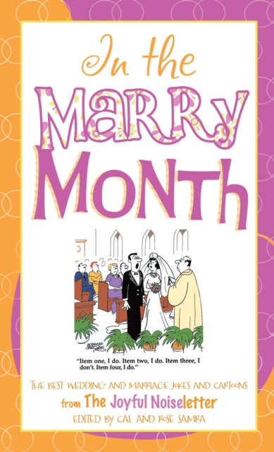 Good Humor: In the Marry Month : The Best Wedding and Marriage Jokes and Cartoons from The Joyful Noiseletter, EPUB eBook