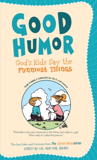 Good Humor: God's Kids Say the Funniest Things : The Best Jokes and Cartoons from The Joyful Noiseletter, EPUB eBook