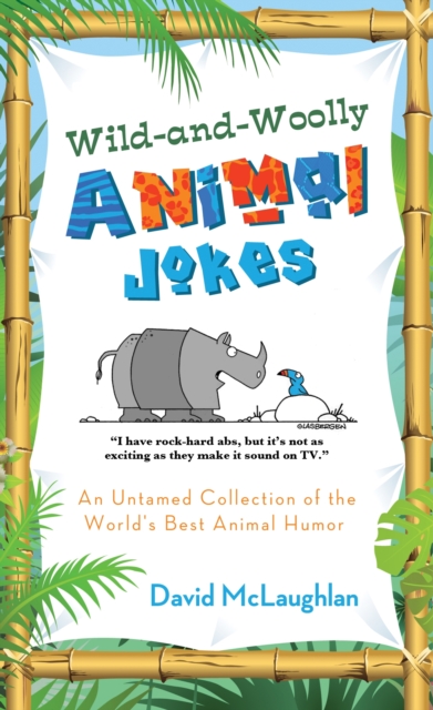 Wild-and-Woolly Animal Jokes : An Untamed Collection of the World's Best Animal Humor, EPUB eBook