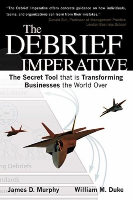 The Debrief Imperative : The Secret Tool That is Transforming Businesses the World Over, Paperback / softback Book