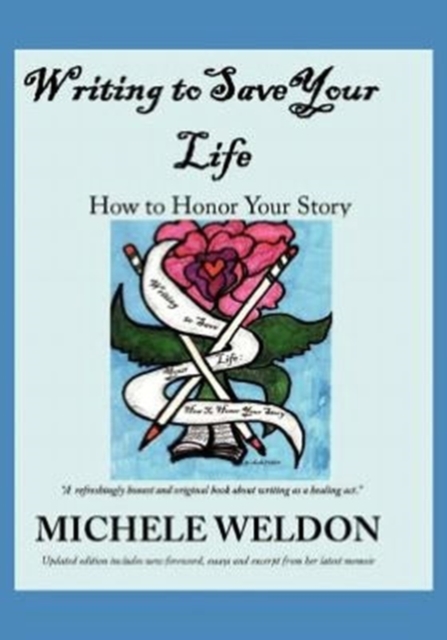 Writing to Save Your Life : How to Honor Your Story, Paperback / softback Book