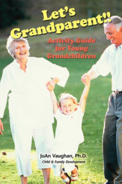 Let's Grandparent : Activity Guide for Young Grandchildren, Paperback / softback Book