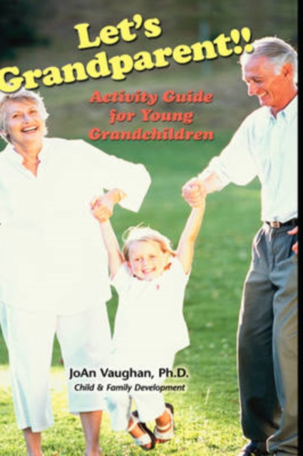 Let's Grandparent : Activity Guide for Young Grandchildren, Hardback Book