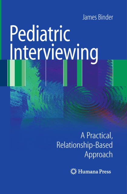 Pediatric Interviewing : A Practical, Relationship-Based Approach, PDF eBook