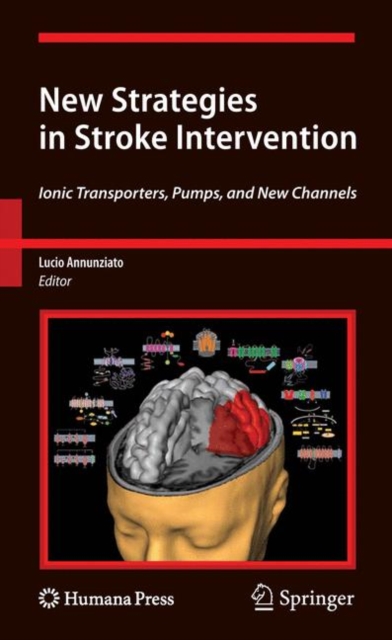 New Strategies in Stroke Intervention : Ionic Transporters, Pumps, and New Channels, Hardback Book
