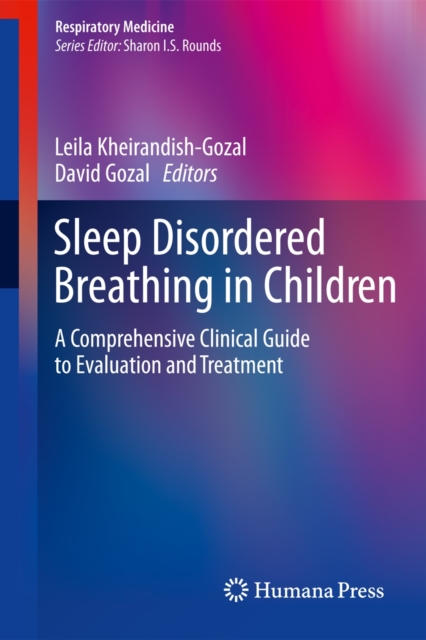 Sleep Disordered Breathing in Children : A Comprehensive Clinical Guide to Evaluation and Treatment, Hardback Book