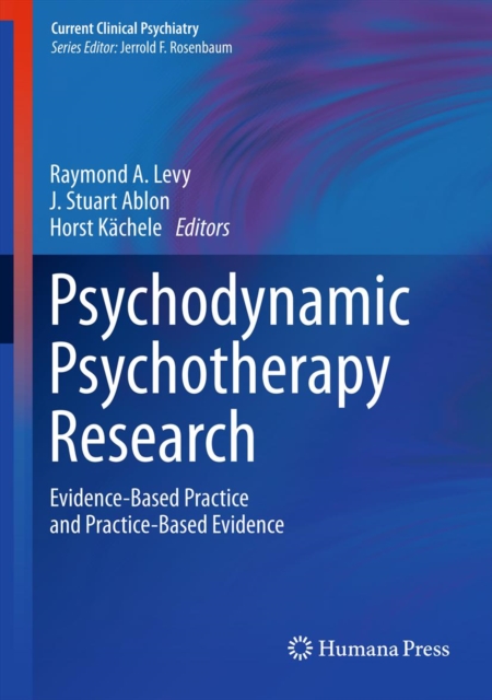 Psychodynamic Psychotherapy Research : Evidence-Based Practice and Practice-Based Evidence, PDF eBook