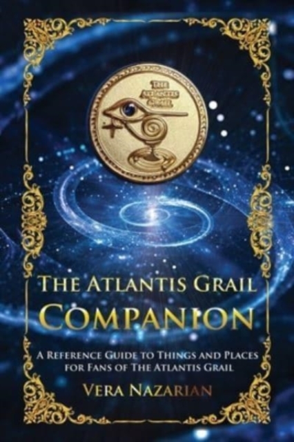 The Atlantis Grail Companion : A Reference Guide to Things and Places for Fans of The Atlantis Grail, Paperback / softback Book