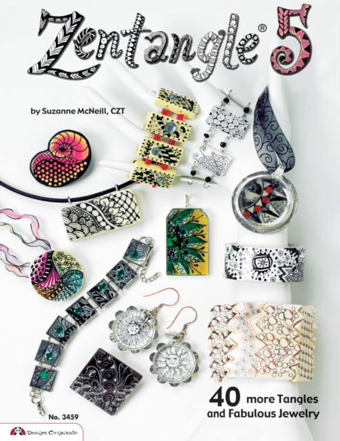 Zentangle 5 : 40 more Tangles and Fabulous Jewelry (sequel to Zentangle Basics, 2, 3 and 4), EPUB eBook
