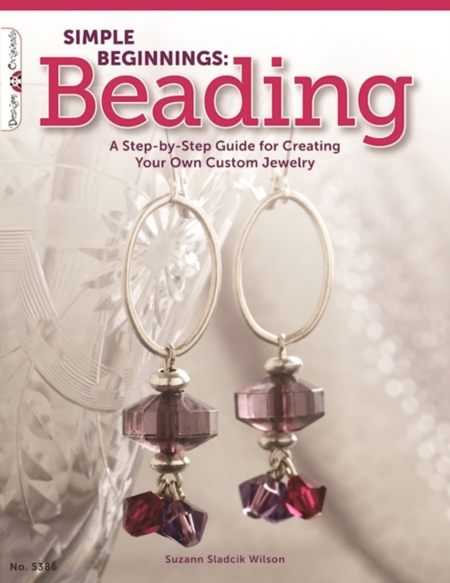 Simple Beginnings: Beading : A Step-by-Step Guide for Creating Your Own Custom Jewelry, EPUB eBook