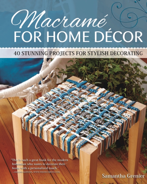 Macrame for Home Decor : 40 Stunning Projects for Stylish Decorating, EPUB eBook