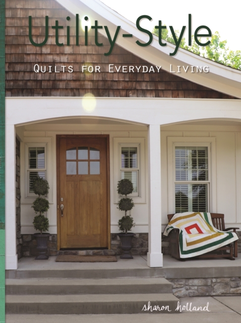 Utility-Style Quilts for Everyday Living, EPUB eBook