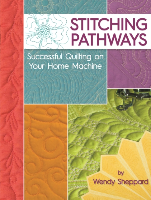 Stitching Pathways : Successful quilting on your home machine, EPUB eBook