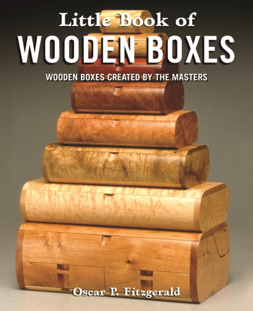 Little Book of Wooden Boxes : Wooden Boxes Created by the Masters, EPUB eBook