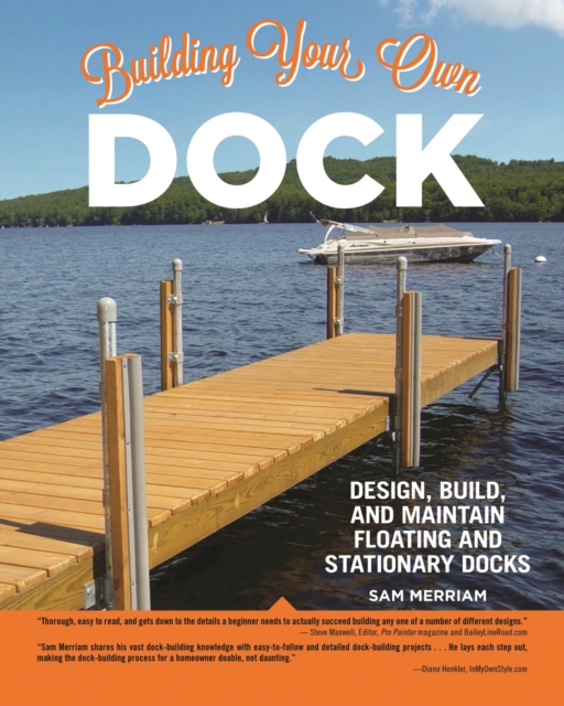Building Your Own Dock : Design, Build, and Maintain Floating and Stationary Docks, EPUB eBook