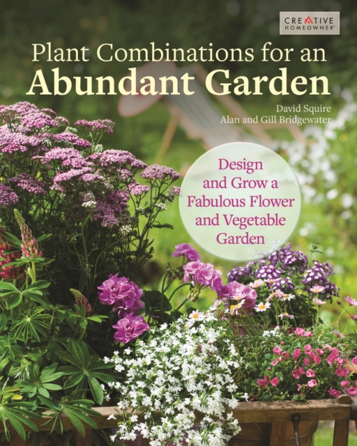 Plant Combinations for an Abundant Garden : Design and Grow a Fabulous Flower and Vegetable Garden, EPUB eBook