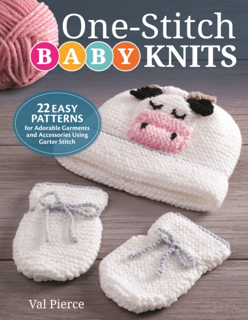 One-Stitch Baby Knits : 22 Easy Patterns for Adorable Garments and Accessories Using Garter Stitch, EPUB eBook