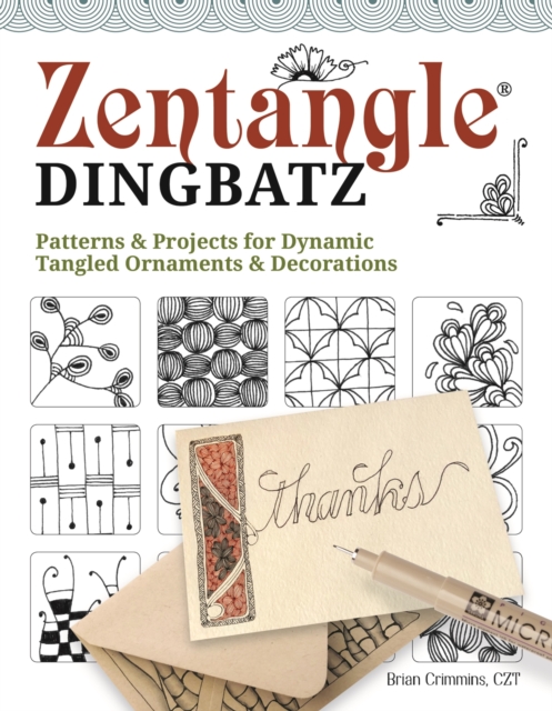 Zentangle Dingbatz : Patterns & Projects for Dynamic Tangled Ornaments & Decorations, EPUB eBook