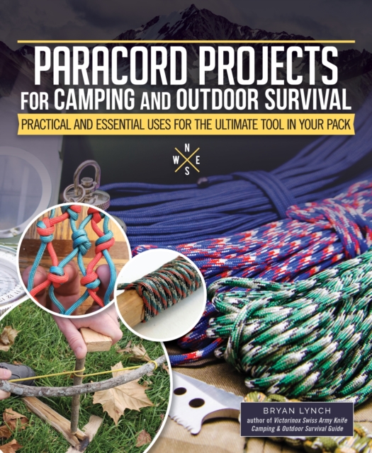 Paracord Projects for Camping and Outdoor Survival : Practical and Essential Uses for the Ultimate Tool in Your Pack, EPUB eBook