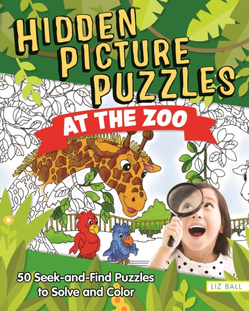 Hidden Picture Puzzles at the Zoo : 50 Seek-and-Find Puzzles to Solve and Color, EPUB eBook