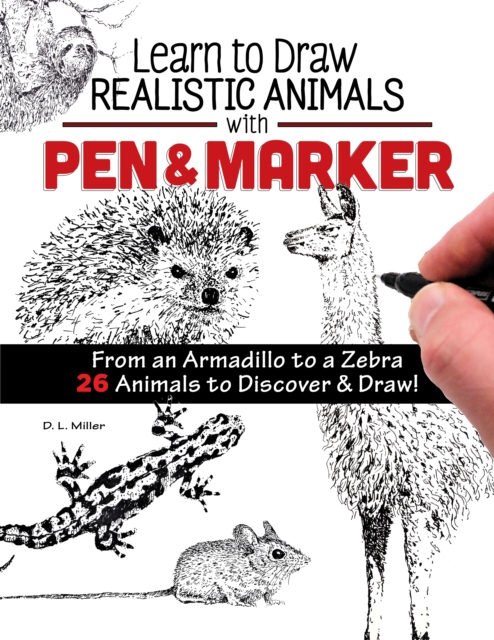 Learn to Draw Realistic Animals with Pen & Marker : From an Armadillo to a Zebra 26 Animals to Discover & Draw!, EPUB eBook