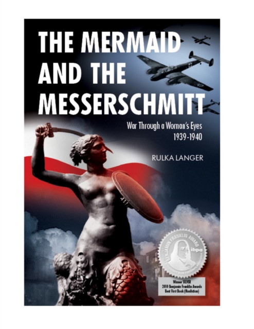 The Mermaid and the Messerschmitt : War Through a Woman's Eyes, 1939-1940, Hardback Book