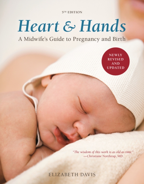 Heart and Hands, Fifth Edition [2019] : A Midwife's Guide to Pregnancy and Birth, Paperback / softback Book
