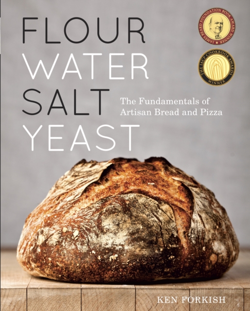 Flour Water Salt Yeast : The Fundamentals of Artisan Bread and Pizza [A Cookbook], Hardback Book