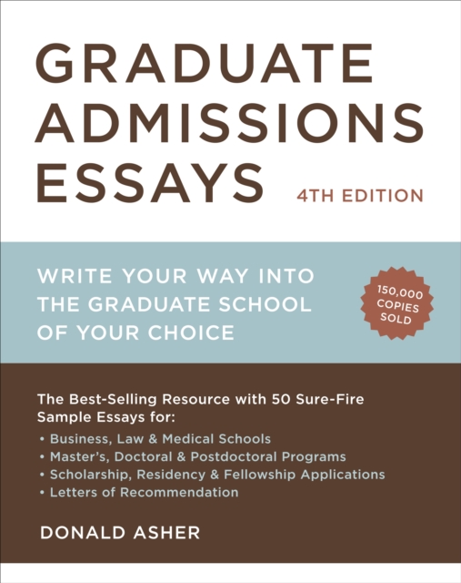 Graduate Admissions Essays, Fourth Edition : Write Your Way into the Graduate School of Your Choice, Paperback / softback Book