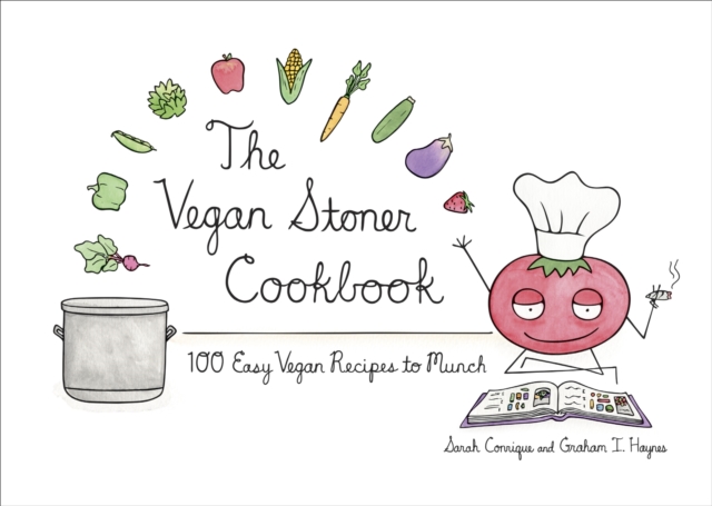 The Vegan Stoner Cookbook : 100 Easy Vegan Recipes to Munch, Hardback Book