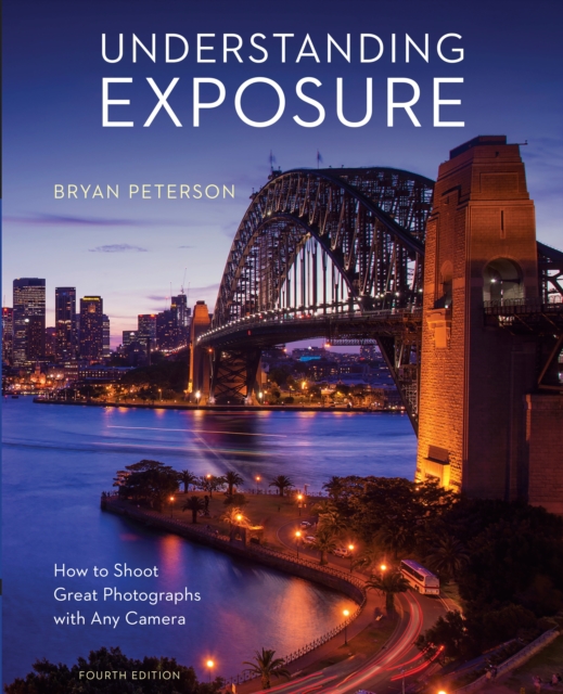 Understanding Exposure, Fourth Edition, Paperback / softback Book