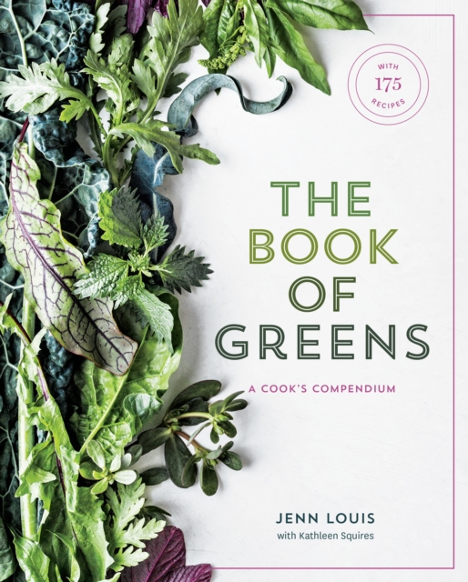 The Book of Greens : A Cook's Compendium of 40 Varieties, from Arugula to Watercress, with More Than 175 Recipes [A Cookbook], Hardback Book