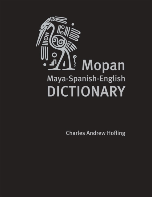 Mopan Maya-Spanish-English Dictionary, Hardback Book