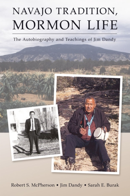 Navajo Tradition, Mormon Life : The Autobiography and Teachings of Jim Dandy, Paperback / softback Book