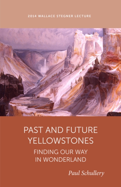 Past and Future Yellowstones : Finding Our Way in Wonderland, Paperback / softback Book