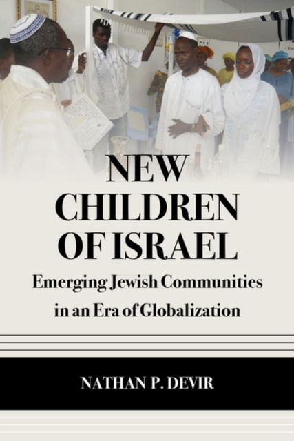 New Children of Israel : Emerging Jewish Communities in an Era of Globalization, Paperback / softback Book